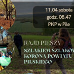 Szlakiem Szlaków i Korona Powiatu Pilskiego – rajd pieszy – 11.04.2026